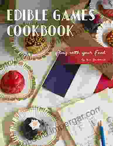 Edible Games Cookbook: Play With Your Food