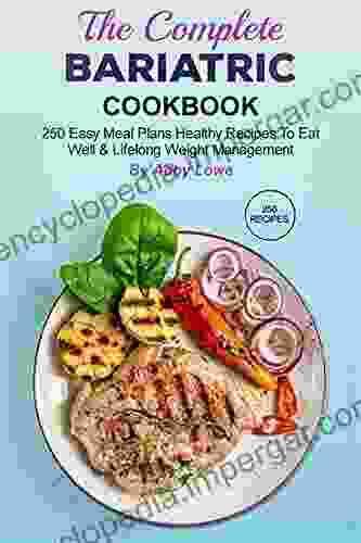 The complete bariatric cookbook: 250 Easy meal plans healthy recipes to eat well lifelong weight management