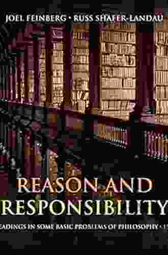 Reason And Responsibility: Readings In Some Basic Problems Of Philosophy