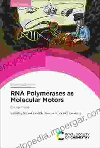 RNA Polymerases As Molecular Motors: On The Road (ISSN)