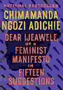 Dear Ijeawele Or A Feminist Manifesto In Fifteen Suggestions