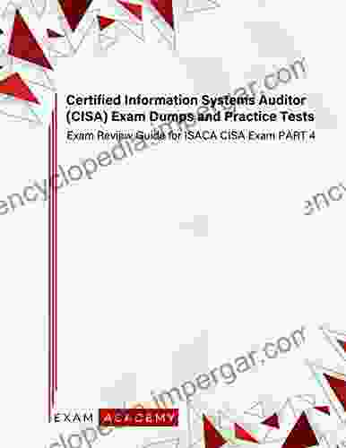 Certified Information Systems Auditor (CISA) Exam Dumps And Practice Tests: Exam Review Guide For ISACA CISA Exam PART 4