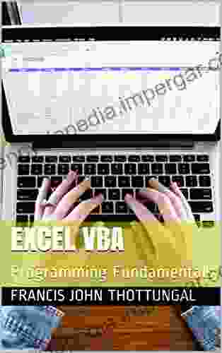 Excel VBA: Programming Fundamentals Francis John Thottungal