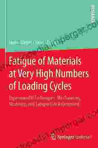 Fatigue Of Materials At Very High Numbers Of Loading Cycles: Experimental Techniques Mechanisms Modeling And Fatigue Life Assessment