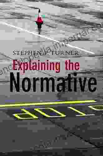 Explaining The Normative Stephen P Turner