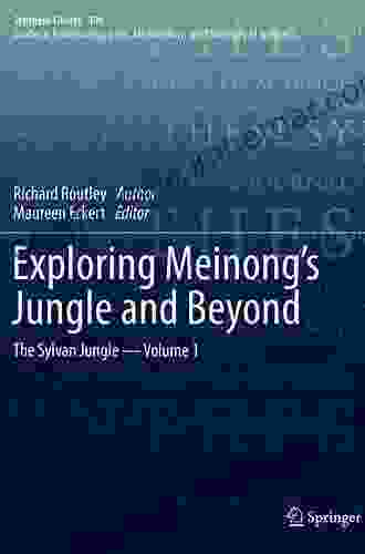 Exploring Meinong S Jungle And Beyond: The Sylvan Jungle Volume 1 (Synthese Library 394)