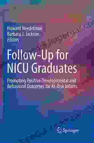 Follow Up For NICU Graduates: Promoting Positive Developmental And Behavioral Outcomes For At Risk Infants