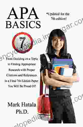 APA Basics: From Deciding On A Topic To Finding Appropriate Research With Proper Citations And References To A Final 7th Edition Paper You Will Be Proud Of