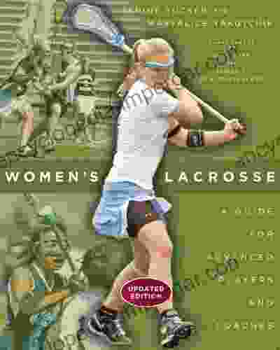 Women s Lacrosse: A Guide for Advanced Players and Coaches