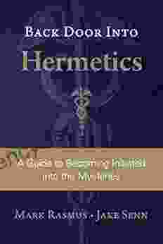 Back Door Into Hermetics: A Guide to Becoming Initiated into the Mysteries