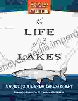 The Life Of The Lakes 4th Ed : A Guide To The Great Lakes Fishery