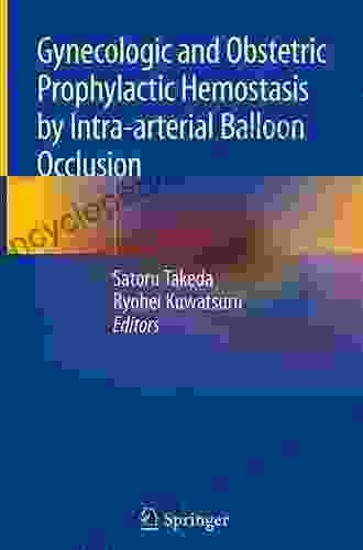 Gynecologic And Obstetric Prophylactic Hemostasis By Intra Arterial Balloon Occlusion