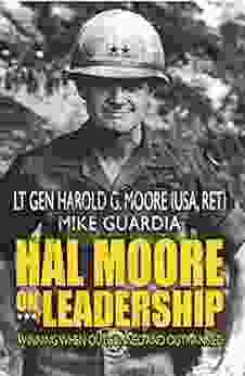 Hal Moore On Leadership: Winning When Outgunned And Outmanned