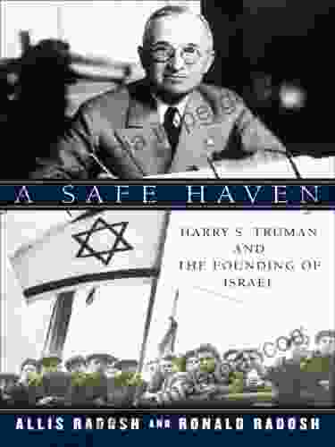 A Safe Haven: Harry S Truman And The Founding Of Israel