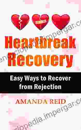 Heartbreak Recovery: Easy Ways To Recover From Rejection