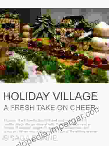 Holiday Village A Fresh Take On Cheer