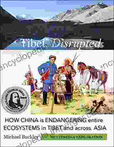 Tibet Disrupted: How China Is Endangering Entire Ecosystems In Tibet And Across Asia