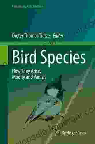 Bird Species: How They Arise Modify And Vanish (Fascinating Life Sciences)