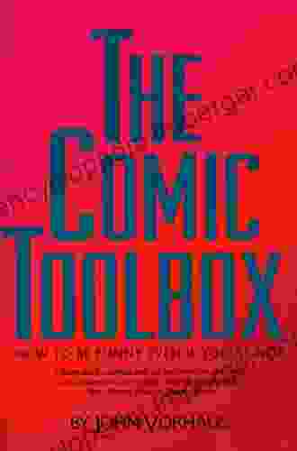 The Comic Toolbox: How To Be Funny Even If You Re Not