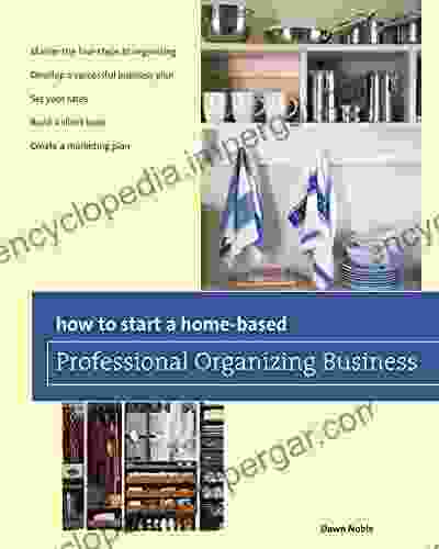 How To Start A Home Based Professional Organizing Business (Home Based Business Series)