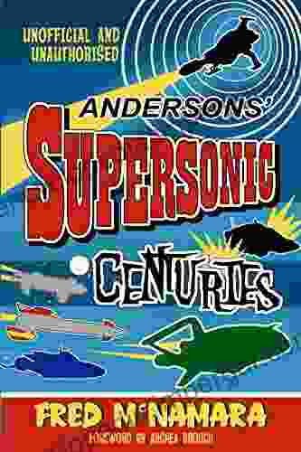 Andersons Supersonic Centuries: The Retrofuture Worlds Of Gerry And Sylvia Anderson