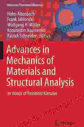 Advances In Mechanics Of Materials And Structural Analysis: In Honor Of Reinhold Kienzler (Advanced Structured Materials 80)