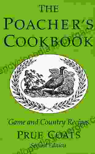 The Poacher S Cookbook: Over 150 Game Country Recipes