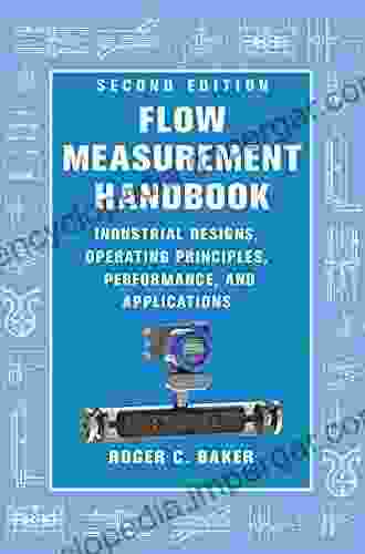 Flow Measurement Handbook: Industrial Designs Operating Principles Performance And Applications