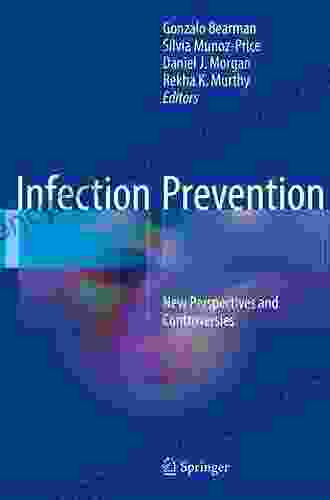 Infection Prevention: New Perspectives And Controversies