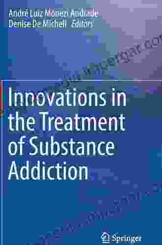 Innovations In The Treatment Of Substance Addiction