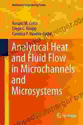 Analytical Heat And Fluid Flow In Microchannels And Microsystems (Mechanical Engineering Series)