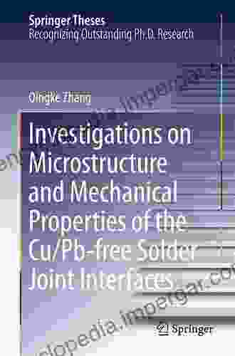 Investigations On Microstructure And Mechanical Properties Of The Cu/Pb Free Solder Joint Interfaces (Springer Theses)