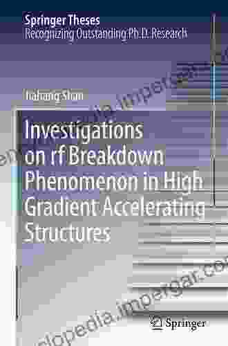 Investigations On Rf Breakdown Phenomenon In High Gradient Accelerating Structures (Springer Theses)