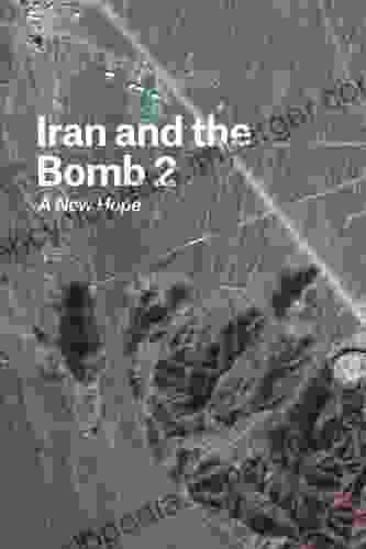 Iran and the Bomb 2: A New Hope (FOREIGN AFFAIRS ANTHOLOGY)