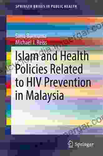 Islam And Health Policies Related To HIV Prevention In Malaysia (SpringerBriefs In Public Health)