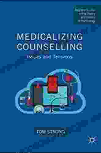 Medicalizing Counselling: Issues And Tensions (Palgrave Studies In The Theory And History Of Psychology)