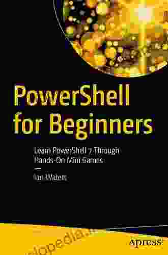 PowerShell For Beginners: Learn PowerShell 7 Through Hands On Mini Games