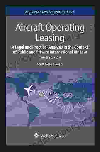 Aircraft Operating Leasing: A Legal And Practical Analysis In The Context Of Public And Private International Air Law (Aerospace Law And Policy)