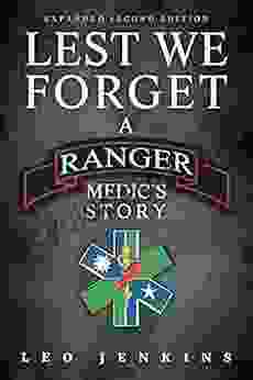 Lest We Forget: A Ranger Medic S Story