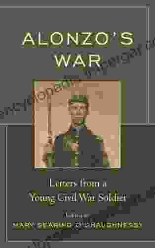 Alonzo S War: Letters From A Young Civil War Soldier