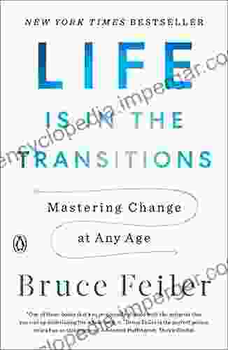 Life Is In The Transitions: Mastering Change At Any Age