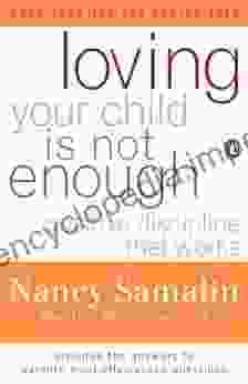 Loving Your Child Is Not Enough: Positive Discipline That Works