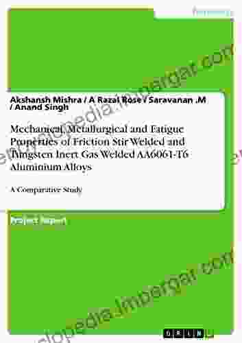 Mechanical Metallurgical and Fatigue Properties of Friction Stir Welded and Tungsten Inert Gas Welded AA6061 T6 Aluminium Alloys: A Comparative Study