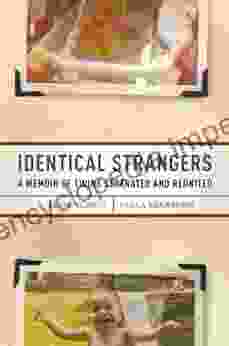 Identical Strangers: A Memoir Of Twins Separated And Reunited