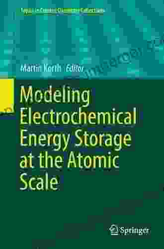 Modeling Electrochemical Energy Storage At The Atomic Scale (Topics In Current Chemistry Collections)