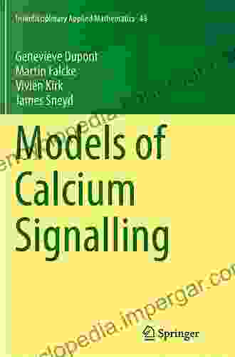 Models Of Calcium Signalling (Interdisciplinary Applied Mathematics 43)