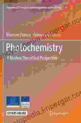 Photochemistry: A Modern Theoretical Perspective (Theoretical Chemistry And Computational Modelling)