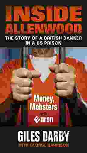 Inside Allenwood: The Story of a British Banker Inside a US Prison: Money Mobsters and Enron