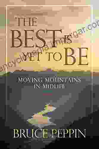 The Best Is Yet To Be: Moving Mountains In Midlife