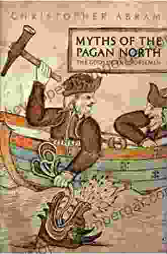 Myths Of The Pagan North: The Gods Of The Norsemen